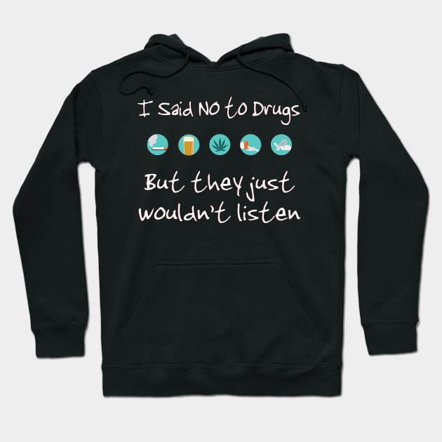 I said no to drugs...but they just wouldn't listen Hoodie by RainingSpiders